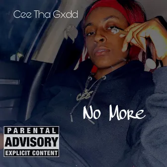 No More by Cee Tha Gxdd