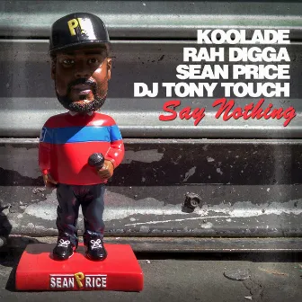 Say Nothing (feat. Rah Digga, Sean Price, Tony Touch) by Koolade