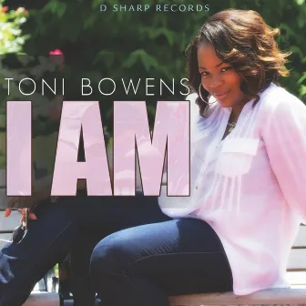 I AM by Toni Bowens