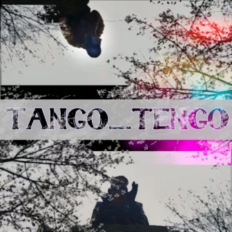 TANGO_TENGO by OG G1BXXN