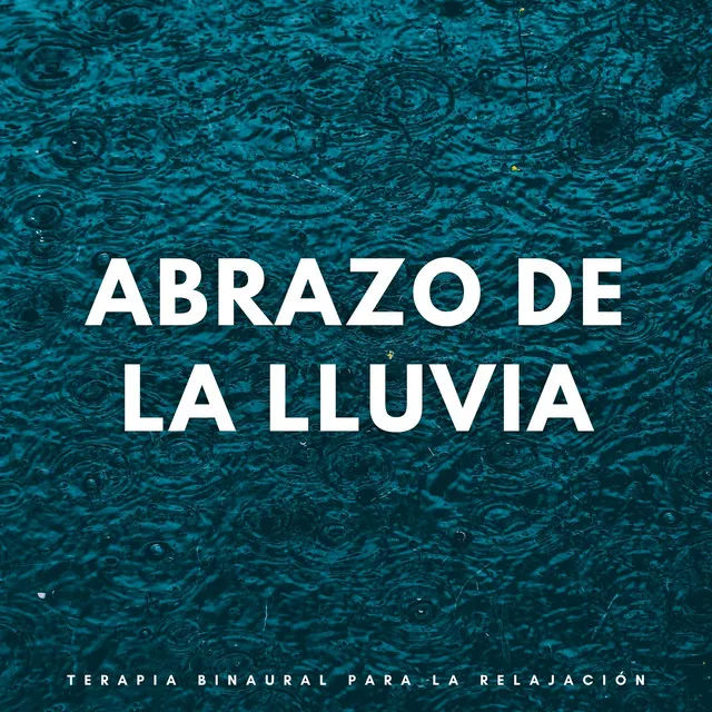 Abrazo De La Lluvia: Terapia Binaural Para La Relajación