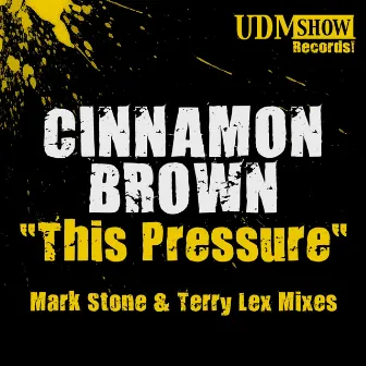 This Pressure (Mark Stone & Terry Lex Mixes) by Cinnamon Brown