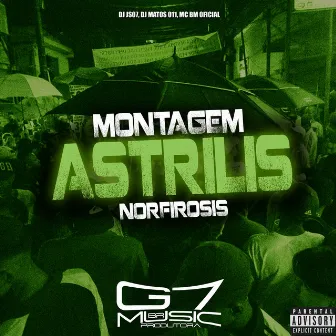 Montagem Astrilis Norfirosis by DJ MATOS 011