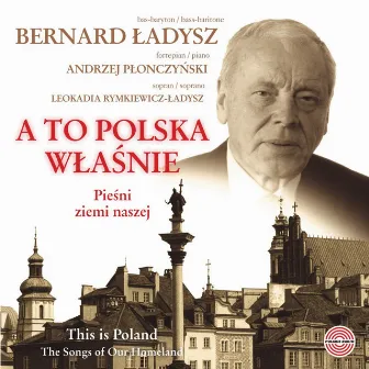 A to Polska Właśnie by Bernard Ładysz