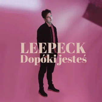 Dopóki jesteś by Leepeck