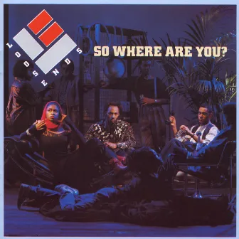 So Where Are You by Loose Ends