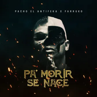 Pa' Morir Se Nace by Pacho El Antifeka