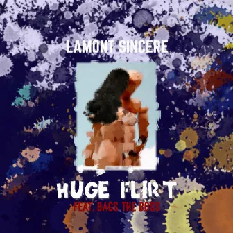 Huge Flirt (feat. Bagstheboss) by Lamont Sincere