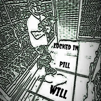 Locked in by Pill Will