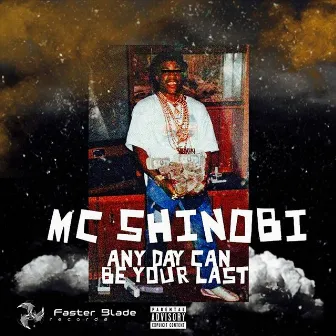 Any Day Can Be Your Last by MC SHINOBI