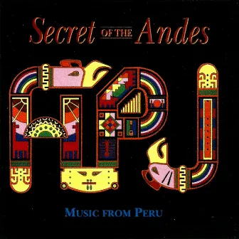 Secret of the Andes (Music from Peru) by APU