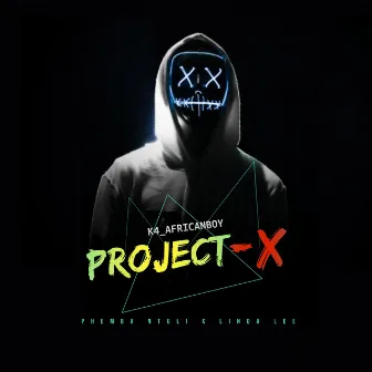 Project - X (feat. Phemba Ntuli & Linda Lee) by K4_Africanboy