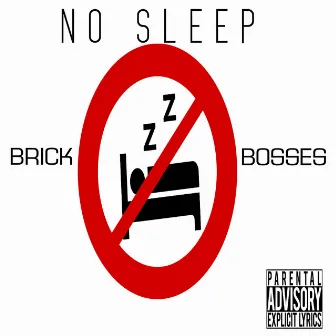 No Sleep by Brick Bosses