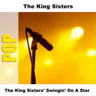 The King Sisters' Swingin' On A Star by King Sisters