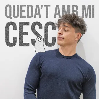 Queda't amb mi by Cesc Sansalvadó