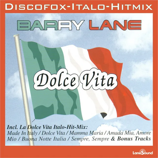 La Dolce Vita Italo-Hit Mix: Made In Italy / Dolce Vita/ Mamma Maria / Amada Mia, Amore Mio / Buona Notte Italia / Sempre, Sempre