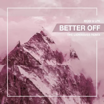 Better Off (The Lionwaves Remix) by Mogi