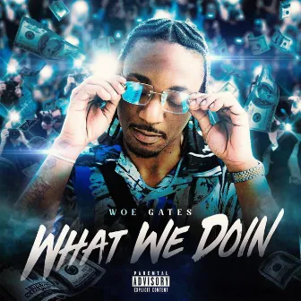 What we doin by Woe Gates