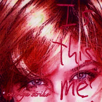 Is This Me? by Carolyn Striho