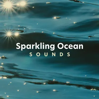 ! ! ! ! Sparkling Ocean Sounds ! ! ! ! by The Ocean Waves Sounds