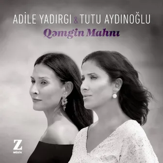 Qəmgin Mahnı by Adile Yadırgı