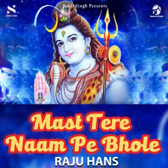 Mast Tere Naam Pe Bhole by Raju Hans