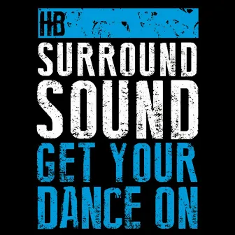 Get Your Dance On by HB Surround Sound