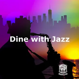 Dine with Jazz by Jazz Orchestra