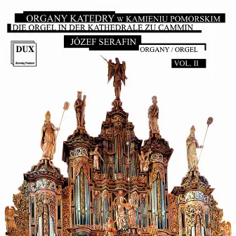 Die Orgel in der Katedrale zu Cammin, Vol. 2 by Jozef Serafin