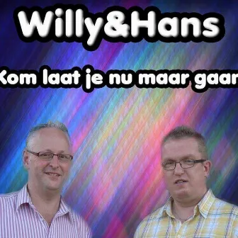 Kom, laat je nu maar gaan by Willy Blanco