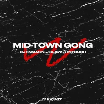 Mid-Town Gong (feat. J Slayz, M-Touch) by DJ Kwamzy