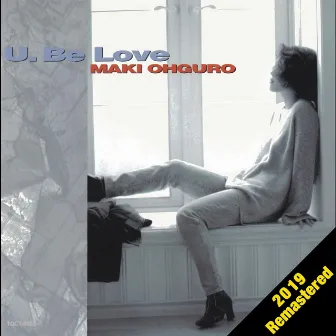 U. Be Love (2019 Remastered) by Maki Ohguro