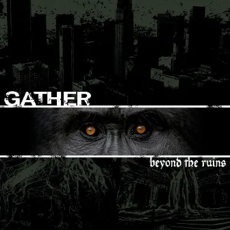 Beyond The Ruins by Gather