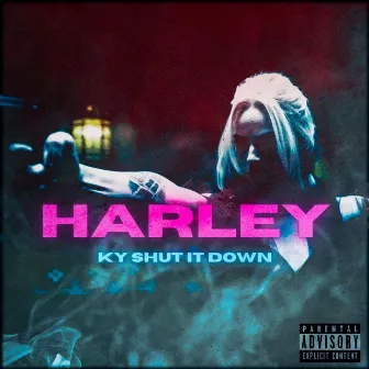 Harley by Ky Shut It Down