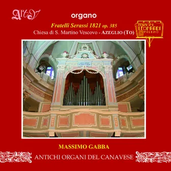 Organo Fratelli Serassi 1821 op. 385, Chiesa di S. Martino Vescovo, Azeglio (TO) by Massimo Gabba