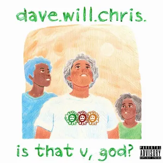 is that u, god? by Dave.Will.Chris.