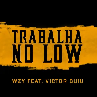 Trabalha no Low by Wzy