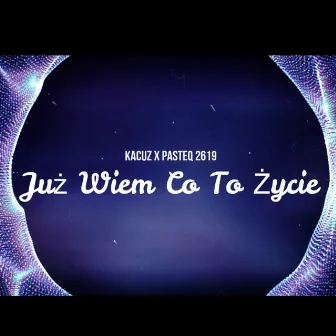 Już wiem co to życie by Kacuz