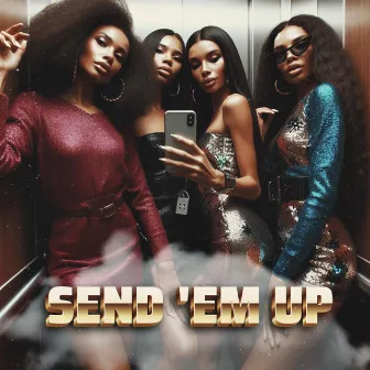 SEND 'EM UP by Carlos Figz