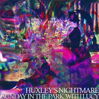 Sunday In The Park With Lucy by Huxleys Nightmare