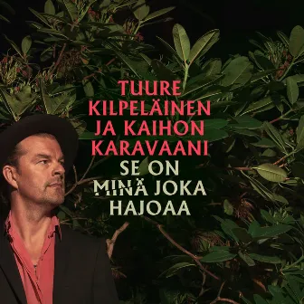 Se on minä joka hajoaa by Tuure Kilpeläinen ja Kaihon Karavaani