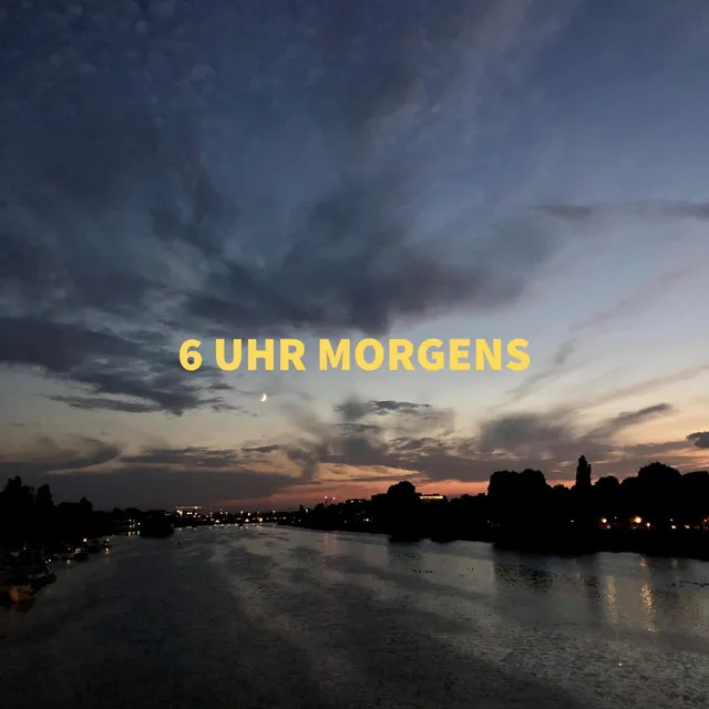 6 uhr morgens