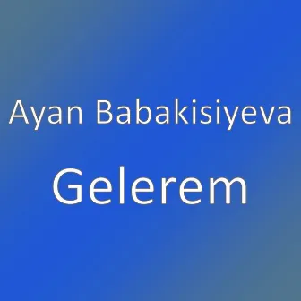 Gelerem by Ayan Babakişiyeva