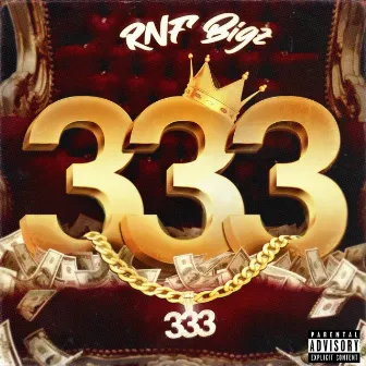 333 by RNF Bigz