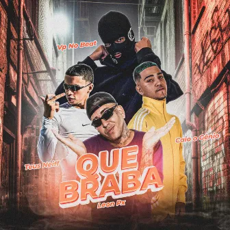 Que Braba by CAIO O GÊNIO