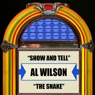 Show And Tell / The Snake by Al Wilson