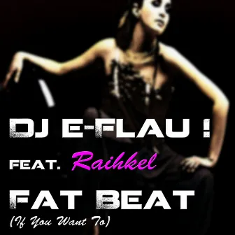 Fat Beat : If You Want To by DJ E Flau!