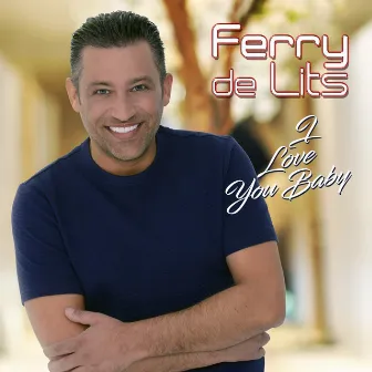 I Love You Baby by Ferry de Lits