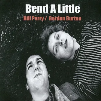 Bend a Little by Bill Perry