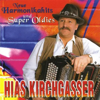 Neue Harmonikahits und Super Oldies by Hias Kirchgasser